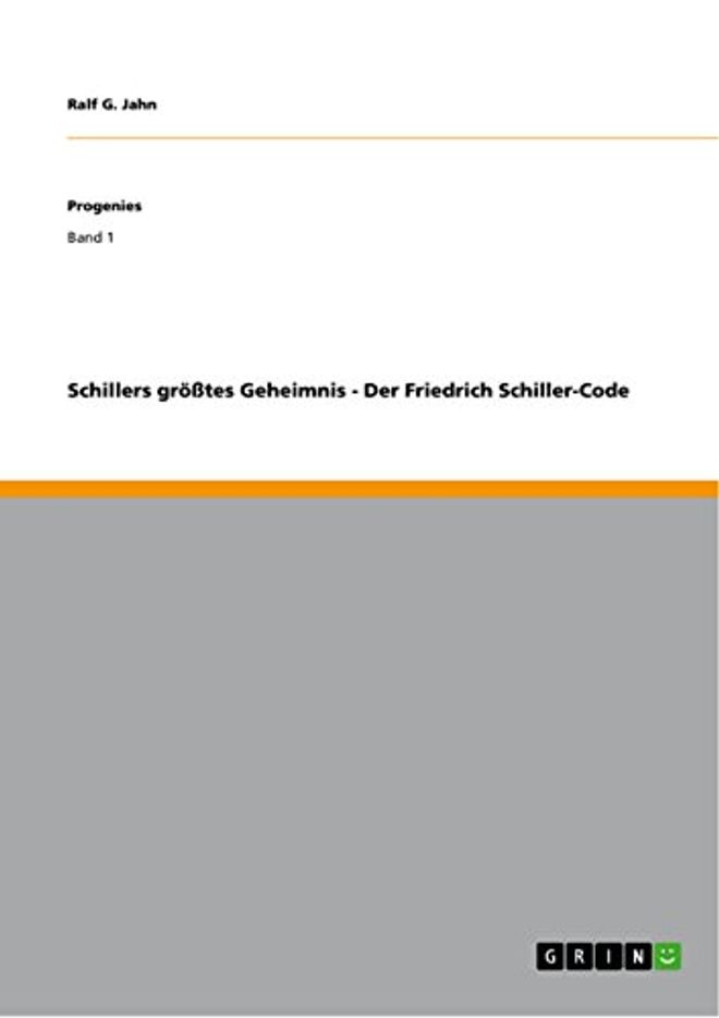 Schillers größtes Geheimnis - Der Friedrich Schiller-Code